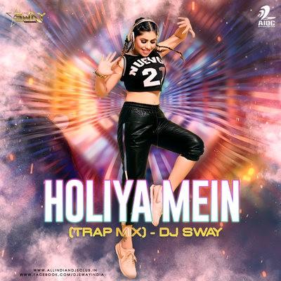 Holiya Mein - Trap Remix - DJ Sway